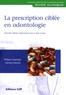 Philippe Casamajor et Vianney Descroix - La prescription ciblée en odontologie.