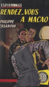 Philippe Casanova - Rendez-vous à Macao.
