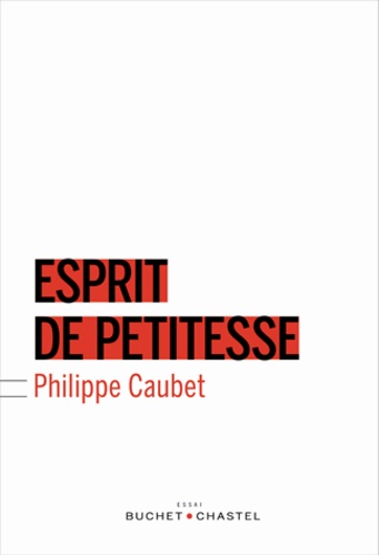 Philippe Caubet - L'esprit de petitesse.
