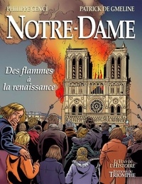 Philippe Cenci et Patrick de Gmeline - Notre-Dame - Des flammes à la renaissance.
