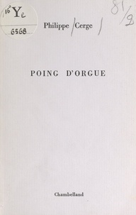 Philippe Cerge - Poing d'orgue.