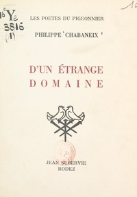 Philippe Chabaneix - D'un étrange domaine.