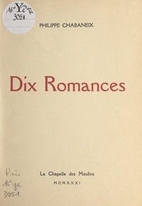 Philippe Chabaneix - Dix romances.