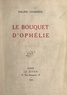 Philippe Chabaneix - Le bouquet d'Ophélie.