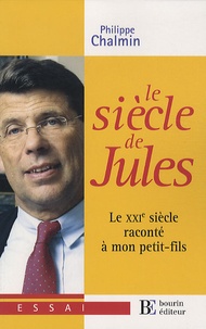 Philippe Chalmin - Le siècle de Jules.