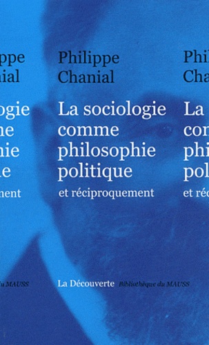 Philippe Chanial - La sociologie comme philosophie politique, et réciproquement....