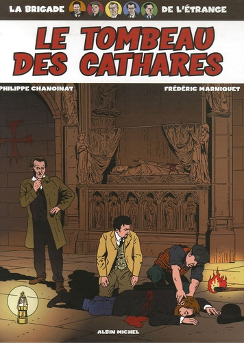 Philippe Chanoinat et Frédéric Marniquet - La Brigade de l'étrange Tome 4 : Le Tombeau des cathares.