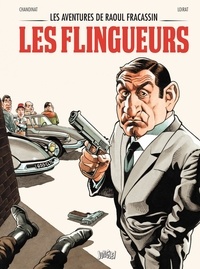 Philippe Chanoinat et Philippe Loirat - Les aventures de Raoul Fracassin Tome 1 : Les flingueurs.