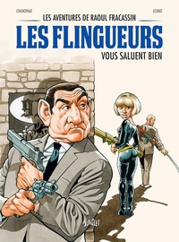 Philippe Chanoinat et Philippe Loirat - Les aventures de Raoul Fracassin Tome 2 : Les flingueurs vous saluent bien.