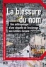 Philippe Chanson - La blessure du nom - Une anthropologie d'une séquelle de l'esclavage aux Antilles-Guyane.