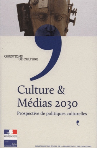 Philippe Chantepie - Culture & médias 2030 - Prospective de politiques cuturelles.