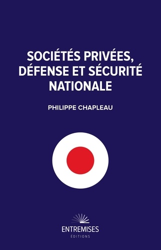 Philippe Chapleau - Sociétés privées, défense et sécurité nationale.