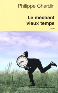 Philippe Chardin - Le méchant vieux temps.