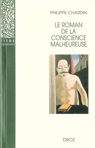 Le roman de la conscience malheureuse 2e édition