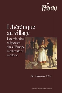 Philippe Chareyre - L'hérétique au village - Les minorités religieuses dans l'Europe médiévale et moderne.