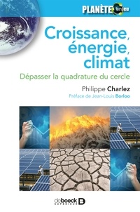 Philippe Charlez - Croissance énergie climat - Dépasser la quadrature du cercle.