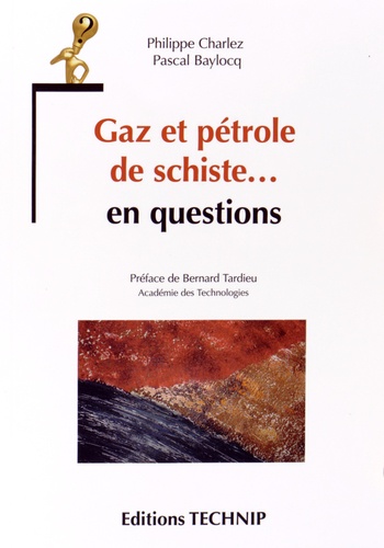 Philippe Charlez et Pascal Baylocq - Gaz et pétrole de schiste... en questions.