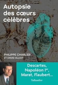 Philippe Charlier et David Alliot - Autopsie des coeurs célèbres.