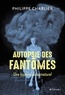 Philippe Charlier et David Alliot - Autopsie des fantômes - Une histoire du Surnaturel.