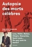 Philippe Charlier et David Alliot - Autopsie des morts célèbres.