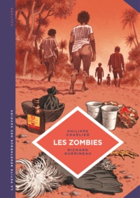 Philippe Charlier et Richard Guérineau - Les zombies - La vie au-delà de la mort.