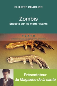 Philippe Charlier - Zombis - Enquête anthropologique sur les morts-vivants.