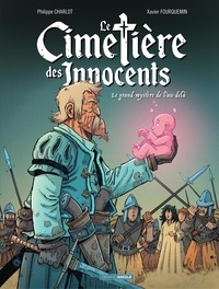 Philippe Charlot et Xavier Fourquemin - Le cimetière des innocents - Tome 3 - le grand mystère de l'au-delà.