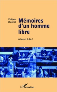 Philippe Charmet - Mémoires d'un homme libre - A hue et à dia !.
