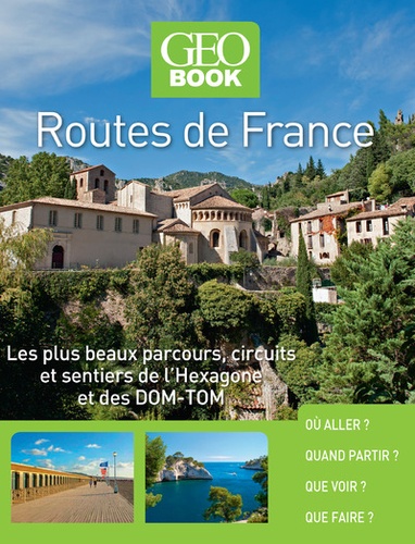 Philippe Charollois et Murielle Neveux - Routes de France - Les plus beaux parcours, circuits et sentiers de l'Hexagone et des DOM-TOM.