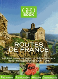 Philippe Charolois et Murielle Neveux - Routes de France - Les plus beaux parcours, circuits et sentiers, dans l'Hexagone et les DOM-TOM.