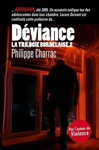 Philippe Charrac - La trilogie bordelaise Tome 2 : Déviance.