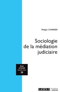 Philippe Charrier - Sociologie de la médiation judiciaire - Médiation, institutions, profession.