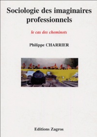 Philippe Charrier - Sociologie des imaginaires professionnels - Le cas des cheminots.