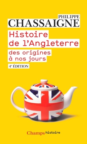 Philippe Chassaigne - Histoire de l'Angleterre des origines à nos jours.