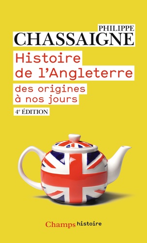 Philippe Chassaigne - Histoire de l'Angleterre des origines à nos jours.