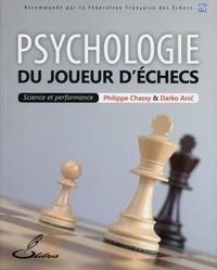Philippe Chassy et Darko Anic - Psychologie du joueur d'échecs - Science et performance.