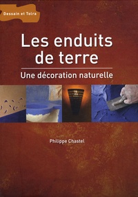 Philippe Chastel - Les enduits de terre.