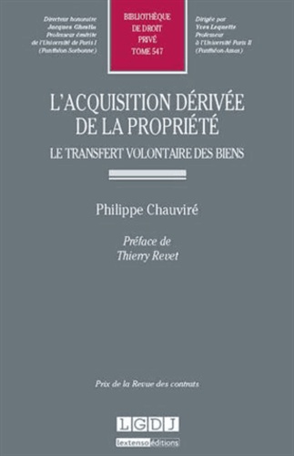 Philippe Chauviré - L'acquisition dérivée de la propriété - Le transfert volontaire des biens.