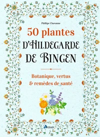 50 plantes d'Hildegarde de Bingen