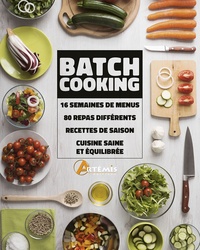 Philippe Chavanne - Batch Cooking - 16 semaines de menus, 80 repas différents, recettes de saison, cuisine saine et équilibrée.