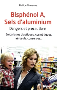 Bisphénol A, sels d'aluminium : dangers et précautions
