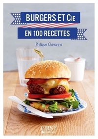 Philippe Chavanne - Burgers & Cie en 100 recettes.