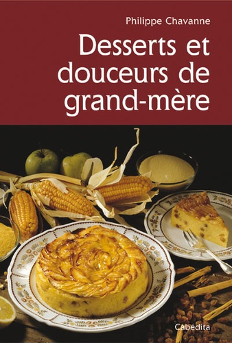 Desserts et douceurs de grand-mère