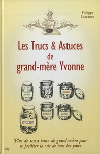 Les trucs et astuces de grand-mère Yvonne