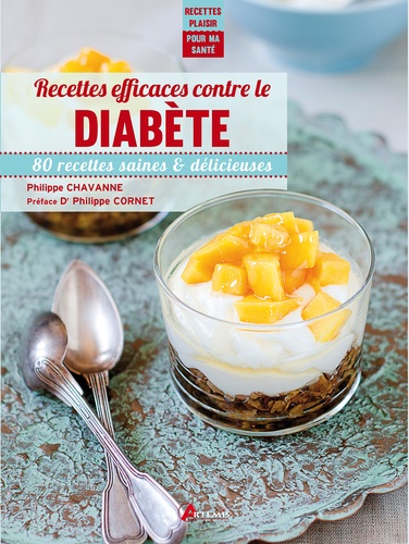 Recettes efficaces contre le diabète. 80 recettes saines & délicieuses