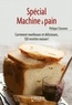 Philippe Chavanne - Spécial Machine à pain.