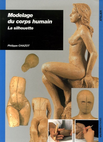 Philippe Chazot - Modelage du corps humain - La silhouette.