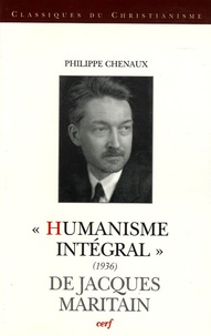 Philippe Chenaux - "Humanisme intégral" (1936) de Jacques Maritain.