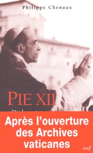 Philippe Chenaux - Pie XII - Diplomate et pasteur.