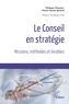 Philippe Chereau et Pierre-Xavier Meschi - Le conseil en stratégie - Missions, méthodes et livrables.